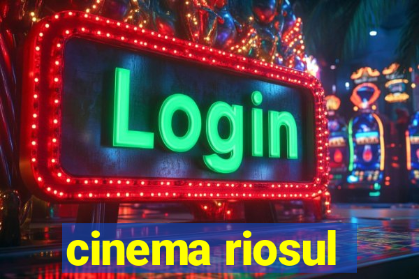 cinema riosul